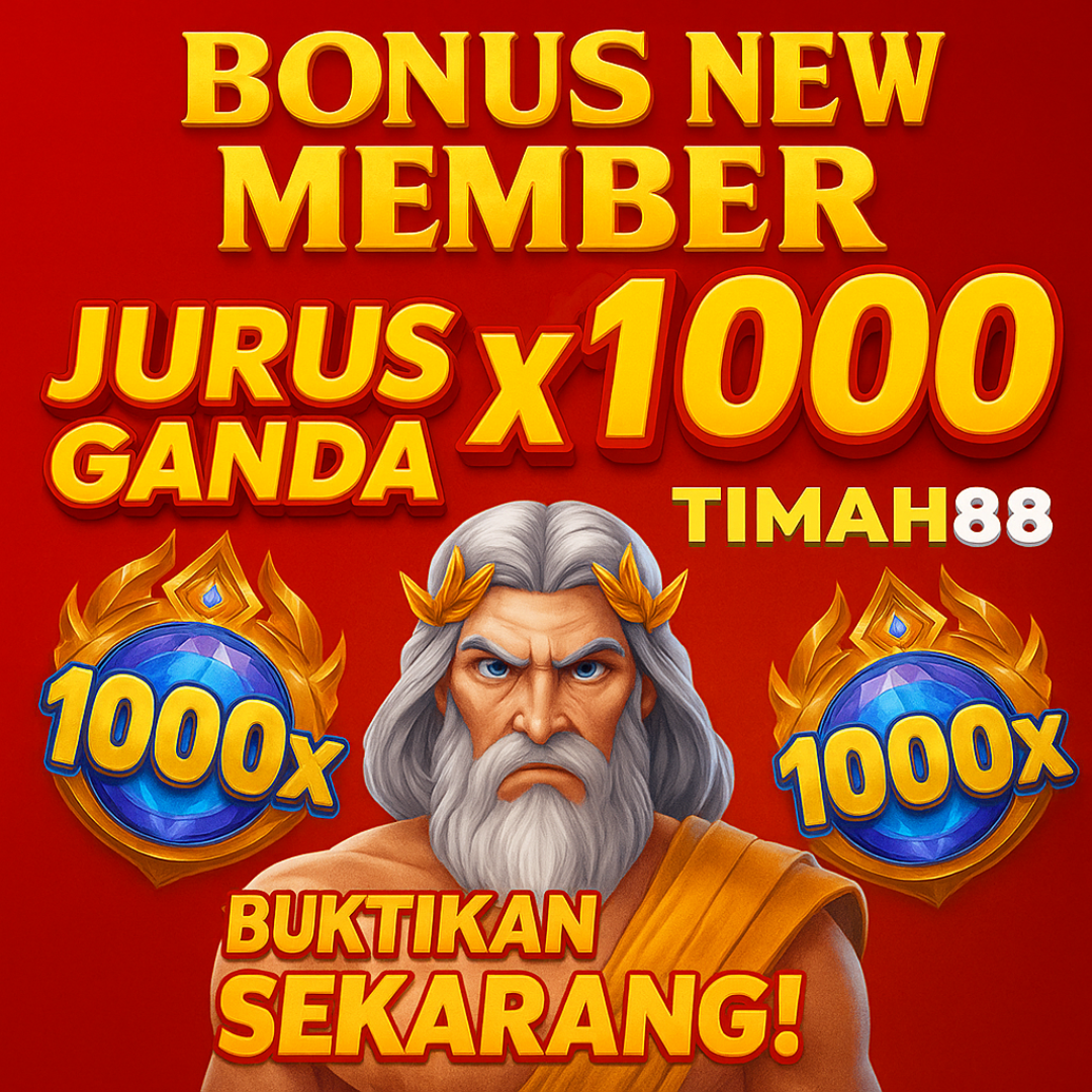 BONUS NEW MEMBER TIMAH88: JURUS GANDA X1000!