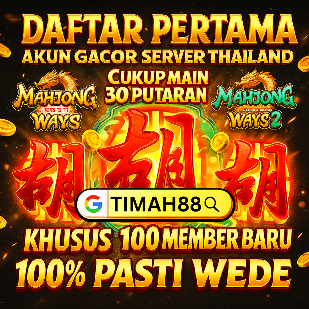Daftar Pertama di TIMAH88, Akun Gacor Server Thailand!
