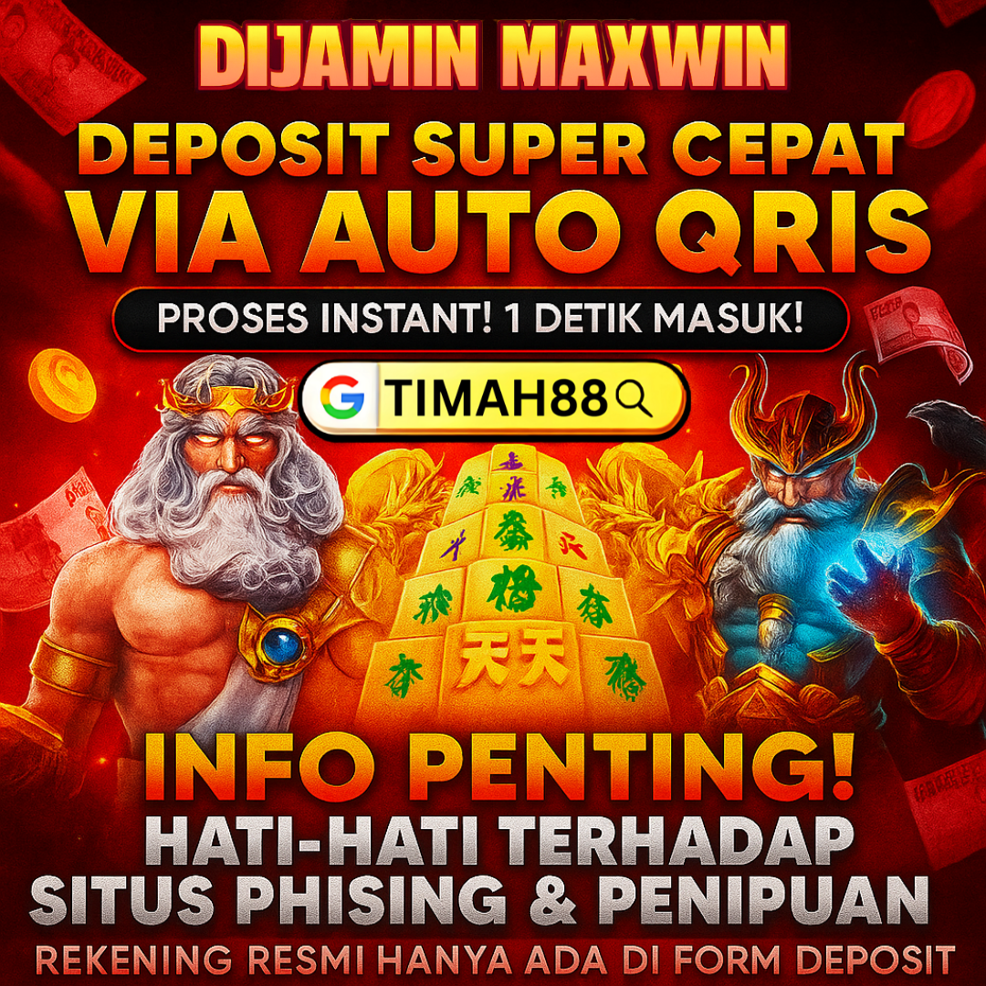 Dijamin Maxwin! Deposit Super Cepat Via Auto QRIS Hanya di TIMAH88